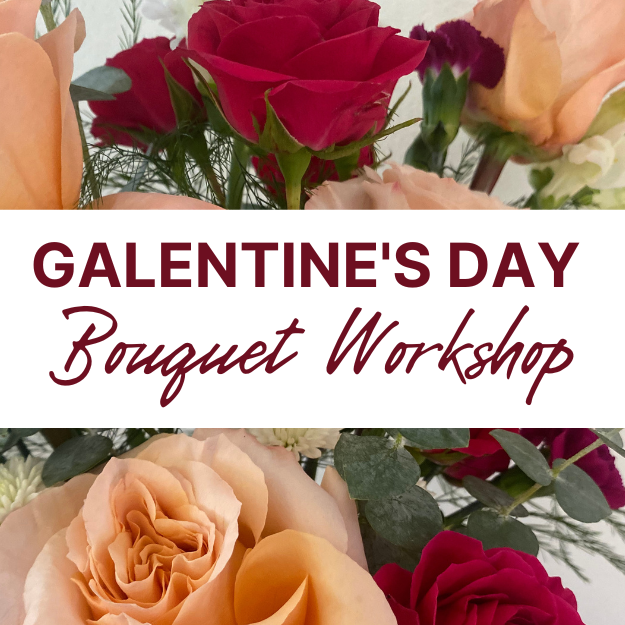 Galentine's Day Bouquet Workshop!