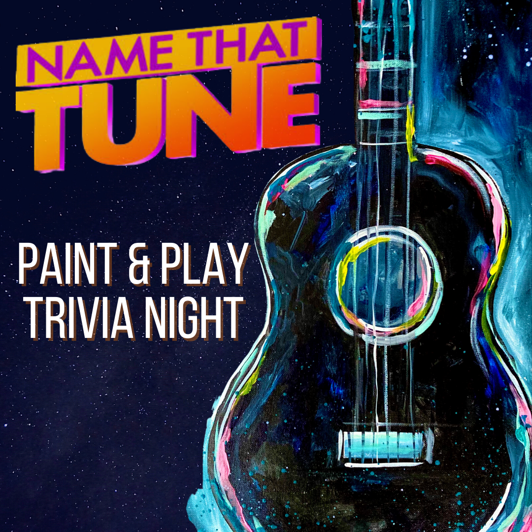 SOLD OUT!! Name That Tune Paint & Play Trivia Night!